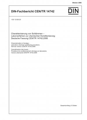 Charakterisierung von Schlämmen – Verfahren zur chemischen Konditionierung im Labor; Deutsche Fassung CEN/TR 14742:2006