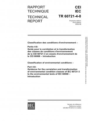 Klassifizierung von Umgebungsbedingungen – Teil 4-0: Leitfaden für die Korrelation und Transformation der Umgebungsbedingungenklassen von IEC 60721-3 zu den Umwelttests von IEC 60068; Einführung