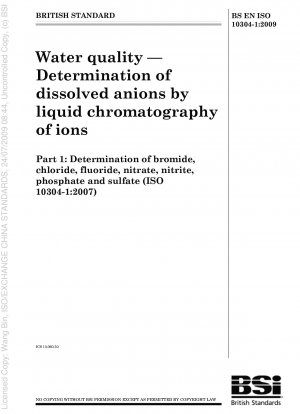 Wasserqualität. Bestimmung gelöster Anionen durch Flüssigchromatographie von Ionen. Bestimmung von Bromid, Chlorid, Fluorid, Nitrat, Nitrit, Phosphat und Sulfat