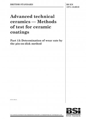 Hochleistungskeramik – Prüfmethoden für keramische Beschichtungen – Bestimmung der Verschleißrate mit der Stift-auf-Scheibe-Methode