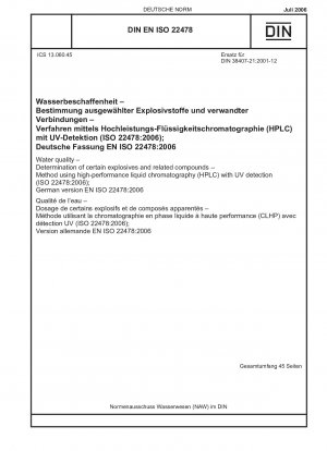 Wasserqualität – Bestimmung bestimmter Explosivstoffe und verwandter Verbindungen – Verfahren mittels Hochleistungsflüssigkeitschromatographie (HPLC) mit UV-Detektion (ISO 22478:2006); Deutsche Fassung EN ISO 22478:2006