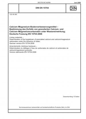 Kalkstoffe - Bestimmung des Abbaus von granuliertem Calcium und Calcium-/Magnesiumcarbonaten unter Wassereinfluss; Deutsche Fassung EN 15704:2008