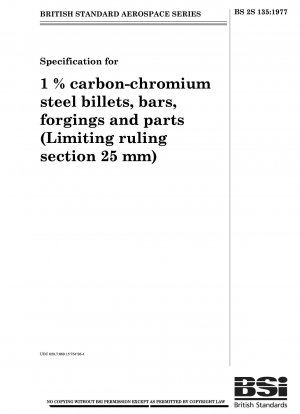 Spezifikation für Knüppel, Stangen, Schmiedestücke und Teile aus Chromstahl mit 1 % Kohlenstoff (Grenzquerschnitt 25 mm)