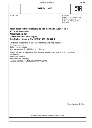 Maschinen zur Herstellung von Schuhen, Leder und Kunstleder - Nagelmaschinen - Sicherheitsanforderungen; Deutsche Fassung EN 12653:1999+A2:2009