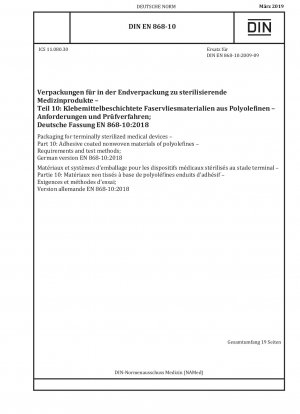 Verpackungen für endsterilisierte Medizinprodukte - Teil 10: Mit Klebstoff beschichtete Vliesstoffe aus Polyolefinen - Anforderungen und Prüfverfahren; Deutsche Fassung EN 868-10:2018