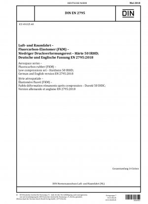 Luft- und Raumfahrt - Fluorkautschuk (FKM) - Geringe Druckverformung - Härte 50 IRHD; Deutsche und englische Fassung EN 2795:2018