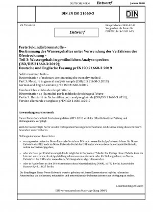 Feste Ersatzbrennstoffe – Bestimmung des Feuchtigkeitsgehalts mit der Ofentrocknungsmethode – Teil 3: Feuchtigkeit in allgemeinen Analyseproben (ISO/DIS 21660-3:2019); Deutsche und englische Version prEN ISO 21660-3:2019