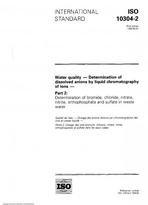 Wasserqualität – Bestimmung gelöster Anionen durch Flüssigchromatographie von Ionen – Teil 2: Bestimmung von Bromid, Chlorid, Nitrat, Nitrit, Orthophosphat und Sulfat im Abwasser