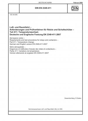 Luft- und Raumfahrt - Anforderungen und Prüfverfahren für Relais und Schütze - Teil 411: Temperaturänderung; Deutsche und englische Fassung EN 2349-411:2007