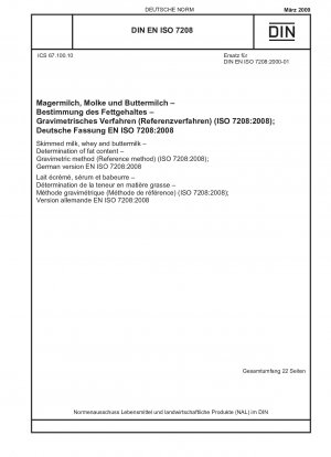 Magermilch, Molke und Buttermilch – Bestimmung des Fettgehalts – Gravimetrisches Verfahren (Referenzverfahren) (ISO 7208:2008); Englische Fassung von DIN EN ISO 7208:2009-03