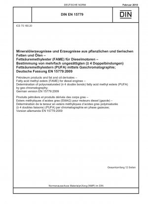 Erdölprodukte sowie Fett- und Ölderivate - Fettsäuremethylester (FAME) für Dieselmotoren - Bestimmung mehrfach ungesättigter (4 Doppelbindungen) Fettsäuremethylester (PUFA) mittels Gaschromatographie; Deutsche Fassung EN 15779:2009