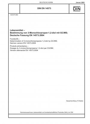Lebensmittel - Bestimmung von 3-Monochlorpropan-1,2-diol mittels GC/MS; Deutsche Fassung EN 14573:2004