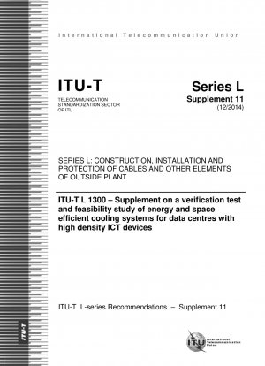 ITU-T L.1300 – Ergänzung zu einem Verifizierungstest und einer Machbarkeitsstudie von energie- und raumeffizienten Kühlsystemen für Rechenzentren mit hochdichten IKT-Geräten (Studiengruppe 5)