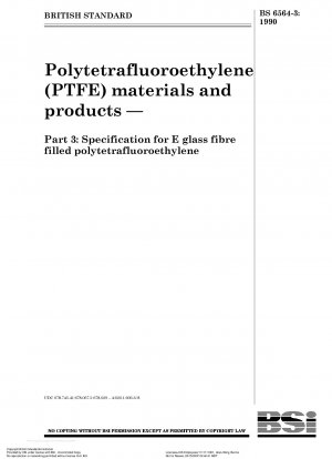 Materialien und Produkte aus Polytetrafluorethylen (PTFE) – Teil 3: Spezifikation für mit E-Glasfasern gefülltes Polytetrafluorethylen