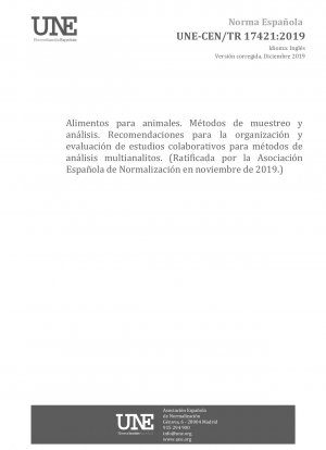 Tierfuttermittel: Probenahme- und Analysemethoden – Empfehlungen für die Organisation und Auswertung von Verbundstudien für Multianalyt-Analysemethoden (Befürwortet von der Asociación Española de Normalización im November 2019.)