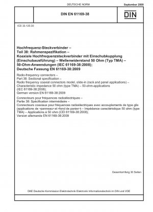 Hochfrequenz-Steckverbinder – Teil 38: Rahmenspezifikation – Modell der Hochfrequenz-Koaxialsteckverbinder, einschiebbar (Rack- und Panel-Anwendungen) – Charakteristische Impedanz 50 Ohm (Typ TMA) – 50-Ohm-Anwendungen (IEC 61169-38:2008); Deutsche Version EN 6...