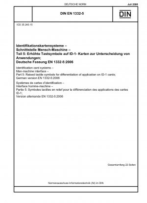 Identifikationskartensysteme - Mensch-Maschine-Schnittstelle - Teil 5: Erhabene taktile Symbole zur Unterscheidung der Anwendung auf ID-1-Karten; Deutsche Fassung EN 1332-5:2006