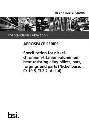 Spezifikation für Knüppel, Stangen, Schmiedestücke und Teile aus hitzebeständiger Nickel-Chrom-Titan-Aluminium-Legierung (Nickelbasis, Cr 19,5, Ti 2,2, Al 1,4)