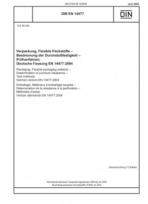 Verpackung, flexibles Verpackungsmaterial - Bestimmung der Durchstoßfestigkeit - Prüfverfahren; Deutsche Fassung EN 14477:2004