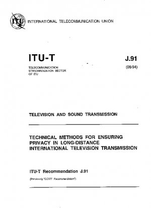 Technische Methoden zur Gewährleistung der Privatsphäre bei der internationalen Fernfernsehübertragung – Fernsehen und Tonübertragung (Studiengruppe 9) 21 Seiten