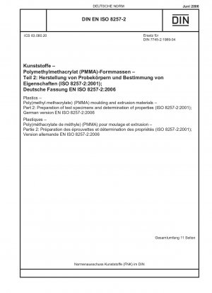 Kunststoffe - Form- und Extrusionswerkstoffe aus Poly(methylmethacrylat) (PMMA) - Teil 2: Herstellung von Prüfkörpern und Bestimmung der Eigenschaften (ISO 8257-2:2001); Englische Fassung von DIN EN ISO 8257-2:2006-06