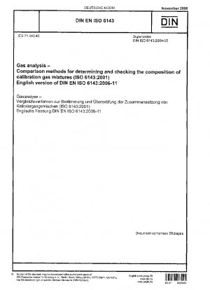 Gasanalyse – Vergleichsverfahren zur Bestimmung und Überprüfung der Zusammensetzung von Kalibriergasgemischen (ISO 6143:2001); Englische Fassung von DIN EN ISO 6143:2006-11