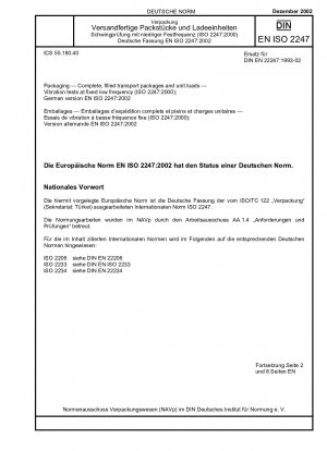 Verpackung – Komplette, gefüllte Transportverpackungen und Ladeeinheiten – Vibrationsprüfungen bei fester Niederfrequenz (ISO 2247:2000); Deutsche Fassung EN ISO 2247:2002