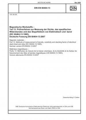 Magnetische Materialien – Teil 13: Verfahren zur Messung der Dichte, des spezifischen Widerstands und des Stapelfaktors von Elektrostahlblechen und -bändern (IEC 60404-13:1995); Deutsche Fassung EN 60404-13:2007