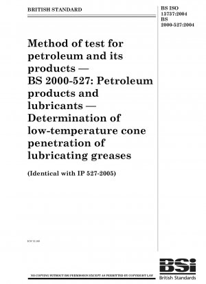 Prüfmethode für Erdöl und seine Produkte. BS 2000-527. Erdölprodukte und Schmierstoffe. Bestimmung der Tieftemperatur-Kegelpenetration von Schmierfetten