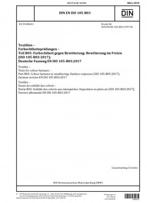 Textilien - Prüfungen auf Farbechtheit - Teil B03: Farbechtheit gegenüber Witterungseinflüssen: Außenbewitterung (ISO 105-B03:2017); Deutsche Fassung EN ISO 105-B03:2017