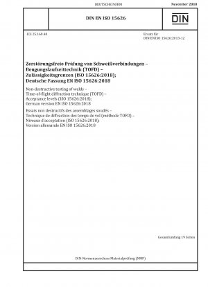 Zerstörungsfreie Prüfung von Schweißnähten – Flugzeitbeugungstechnik (TOFD) – Akzeptanzgrenzen (ISO 15626:2018); Deutsche Fassung EN ISO 15626:2018