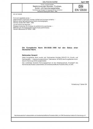 Frucht- und Gemüsesäfte - Bestimmung der Glucose-, Fructose-, Sorbitol- und Saccharosegehalte - Verfahren mittels Hochleistungsflüssigkeitschromatographie; Deutsche Fassung EN 12630:1999
