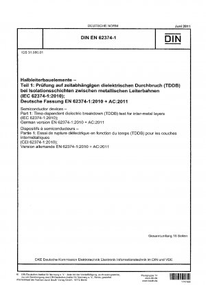 Halbleiterbauelemente - Teil 1: Zeitabhängiger dielektrischer Durchschlagstest (TDDB) für Zwischenmetallschichten (IEC 62374-1:2010); Deutsche Fassung EN 62374-1:2010 + AC:2011