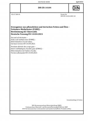 Fett- und Ölderivate - Fettsäuremethylester (FAME) - Bestimmung der Säurezahl; Deutsche Fassung EN 14104:2021