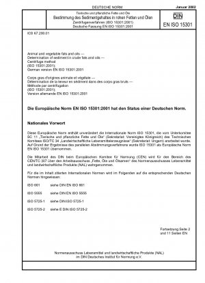 Tierische und pflanzliche Fette und Öle - Bestimmung des Sediments in Rohfetten und -ölen - Zentrifugenverfahren (ISO 15301:2001); Deutsche Fassung EN ISO 15301:2001