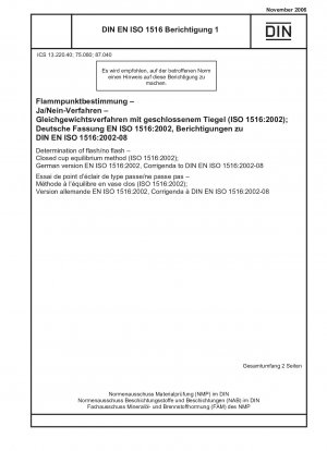 Bestimmung von Flash/No Flash – Gleichgewichtsverfahren mit geschlossenem Tiegel (ISO 1516:2002); Deutsche Fassung EN ISO 1516:2002, Berichtigung zu DIN EN ISO 1516:2002-08