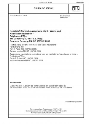 Kunststoffrohrleitungssysteme für Warm- und Kaltwasserinstallationen – Polybutylen (PB) – Teil 2: Rohre (ISO 15876-2:2003); Deutsche Fassung EN ISO 15876-2:2003