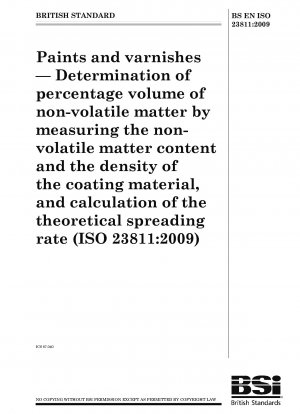 Farben und Lacke – Bestimmung des prozentualen Volumens nichtflüchtiger Bestandteile durch Messung des Gehalts an nichtflüchtigen Bestandteilen und der Dichte des Beschichtungsmaterials sowie Berechnung der theoretischen Ergiebigkeit (ISO 23811:2009)