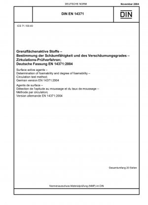 Oberflächenaktive Stoffe – Bestimmung der Schäumbarkeit und des Schäumbarkeitsgrades – Zirkulationsprüfverfahren; Deutsche Fassung EN 14371:2004