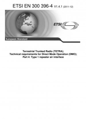 Terrestrischer Bündelfunk (TETRA); Technische Anforderungen für den Direktmodusbetrieb (DMO); Teil 4: Repeater-Luftschnittstelle Typ 1 (V1.4.1)