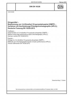 Düngemittel.Bestimmung von 3,4-Dimethyl-1H-pyrazolphosphat (DMPP).Methode mittels Hochleistungsflüssigkeitschromatographie (HPLC); Deutsche Fassung EN 16328:2012