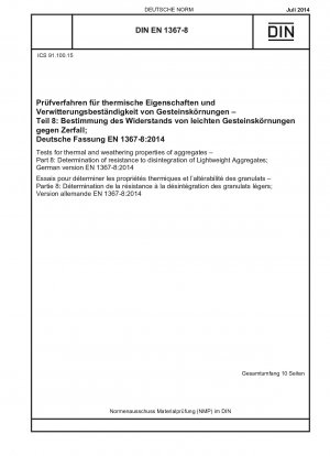 Prüfungen der thermischen und Witterungseigenschaften von Gesteinskörnungen – Teil 8: Bestimmung der Zerfallsbeständigkeit leichter Gesteinskörnungen; Deutsche Fassung EN 1367-8:2014