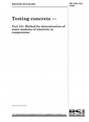 Prüfung von Beton – Teil 121: Verfahren zur Bestimmung des statischen Elastizitätsmoduls bei Druck