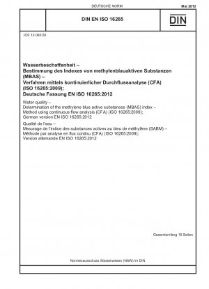 Wasserqualität - Bestimmung des Methylenblau-Wirkstoffindex (MBAS) - Verfahren mittels kontinuierlicher Durchflussanalyse (CFA) (ISO 16265:2009); Deutsche Fassung EN ISO 16265:2012