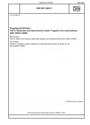 Kugelgewindetriebe – Teil 5: Statische und dynamische axiale Tragzahlen und Lebensdauer (ISO 3408-5:2006)