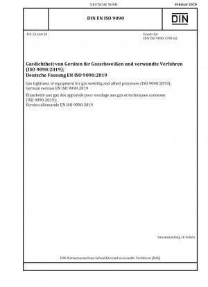 Gasdichtheit von Geräten zum Gasschweißen und verwandten Prozessen (ISO 9090:2019); Deutsche Fassung EN ISO 9090:2019