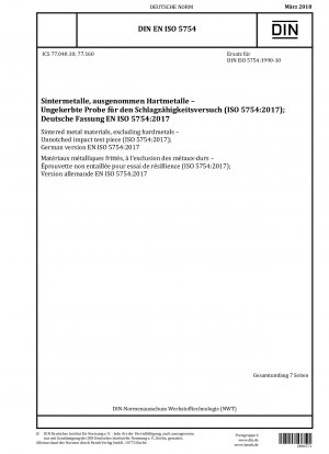 Gesinterte Metallwerkstoffe, ausgenommen Hartmetalle – Ungekerbter Schlagversuchskörper (ISO 5754:2017); Deutsche Fassung EN ISO 5754:2017