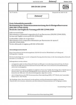 Feste Sekundärbrennstoffe – Bestimmung der Elementzusammensetzung mittels Röntgenfluoreszenz (ISO/DIS 22940:2020); Deutsche und englische Version prEN ISO 22940:2020