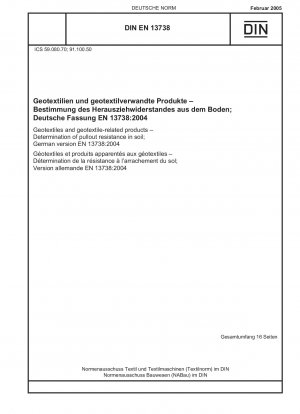 Geotextilien und geotextilverwandte Produkte - Bestimmung des Auszugswiderstands im Boden; Deutsche Fassung EN 13738:2004
