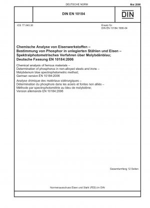 Chemische Analyse von Eisenwerkstoffen - Bestimmung von Phosphor in unlegierten Stählen und Eisen - Molybdänblau-spektrophotometrische Methode; Deutsche Fassung EN 10184:2006